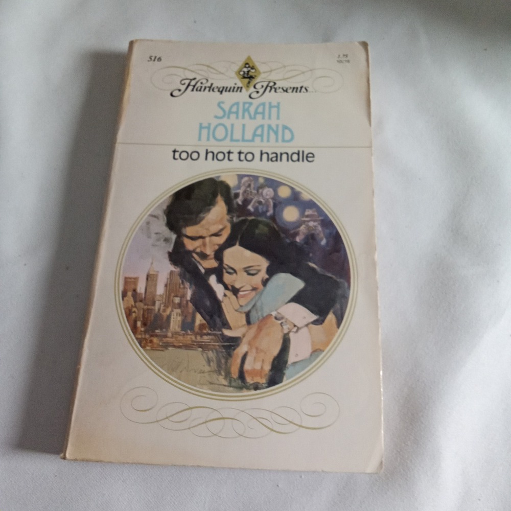Harlequin Presents Too Hot to Handle Sarah Holland 516 Vintage 1982 Romance Book
